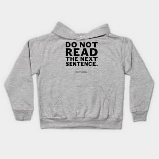 Do not read the next sentence Kids Hoodie